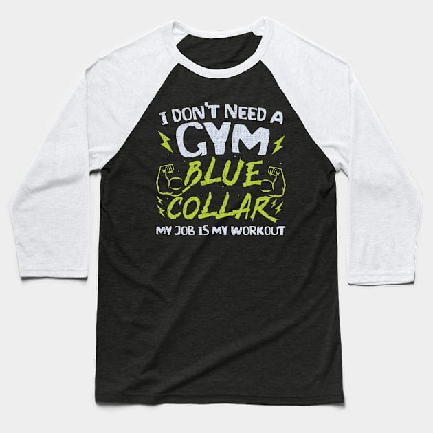 Blue Collar Gym Everyday! Baseball T-Shirt by Depot33